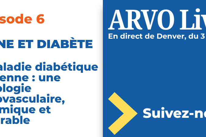 ARVO 2026_Episode 6_Rétine et diabète