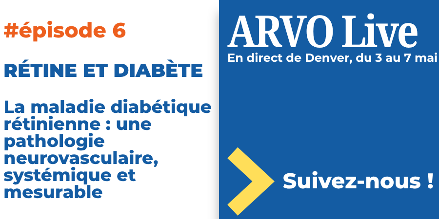 ARVO 2026_Episode 6_Rétine et diabète